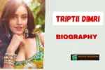Triptii Dimri Biography 2026: Age, Boyfriend, Family, Movies, Net Worth & More